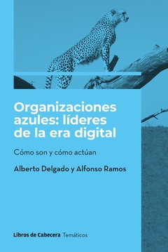 Organizaciones azules: Líderes en la era digital: Cómo son y cómo actúan