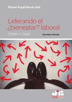 Liderando el ¿bienestar? laboral. (Segunda edición)