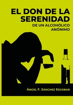 El don de la serenidad de un alcohólico anónimo