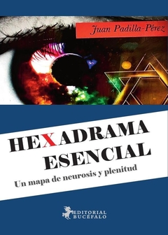 Hexadrama esencial: Un mapa de neurosis y plenitud