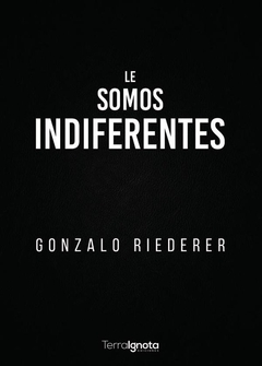 Le somos indiferentes