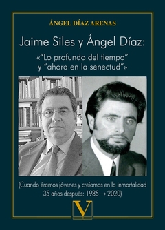 Jaime Siles y Ángel Díaz: «Lo profundo del tiempo y ahora en la senectud»