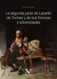 La segunda parte de Lazarillo de Tormes y de sus fortunas y adversidades