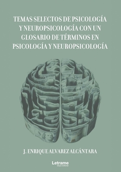 Temas selectos de psicología y neuropsicología con un glosario de términos en psicología y neuropsic