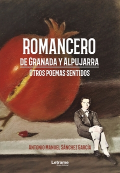 Romancero de Granada y Alpujarra. Otros poemas sentidos