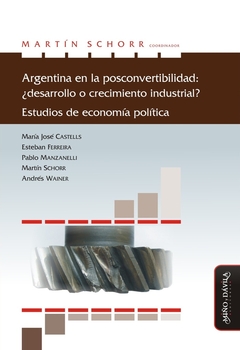 Argentina en la posconvertibilidad: ¿desarrollo o crecimiento industrial?