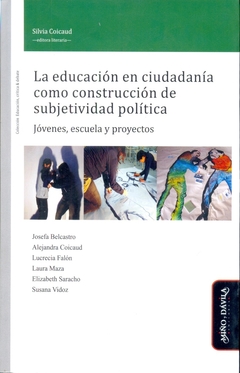 La educación en ciudadanía como construcción de subjetividad política.