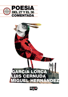 Poesía del 27 y el 36 comentada. García Lorca, Luis Cernuda y Miguel Hernández