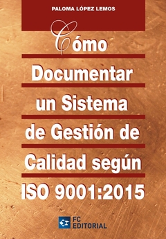 Cómo documentar un sistema de gestión de calidad según ISO 9001:2015