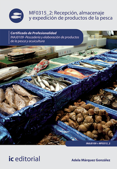 Recepción, almacenaje y expedición de productos de la pesca. INAJ0109 - Pescadería y elaboración de