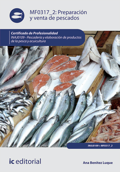Preparación y venta de pescados. INAJ0109 - Pescadería y elaboración de productos de la pesca y acui