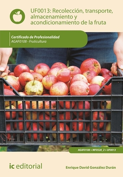 Recolección, transporte, almacenamiento y acondicionamiento de la fruta. AGAF0108 - Fruticultura