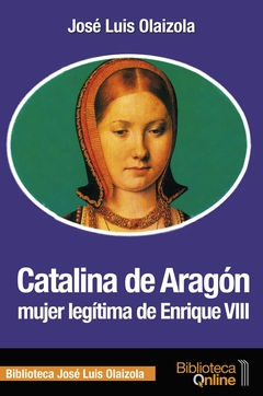 Catalina de aragon mujer legítima de enrique viii