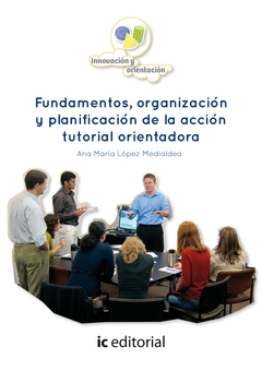 Fundamentos, organización y planificación de la acción tutorial orientadora