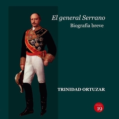 El general Serrano. Biografía breve