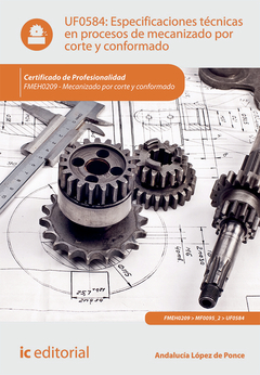 Especificaciones técnicas en procesos de mecanizado por corte y conformado. FMEH0209 - Mecanizado po