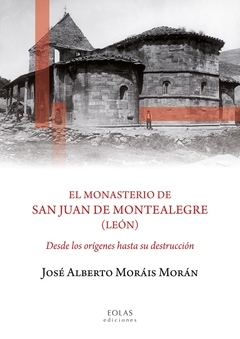 El monasterio de San Juan de Montealegre (León)