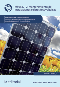 Mantenimiento de instalaciones solares fotovoltaicas. ENAE0108 - Montaje y Mantenimiento de Instalac