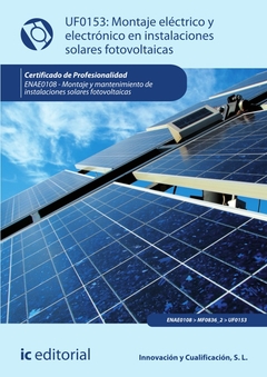 Montaje eléctrico y electrónico de instalaciones solares fotovoltaicas. ENAE0108 - Montaje y Manteni