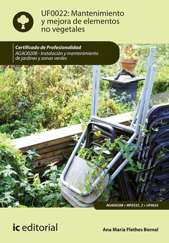 Mantenimiento y mejora de elementos no vegetales. AGAO0208 - Instalación y mantenimiento de jardines