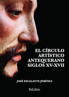 El círculo artístico antequerano. Siglos XV-XVII