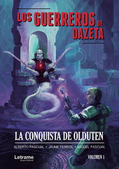 Los guerreros de Dazeta; la conquista de Olduten