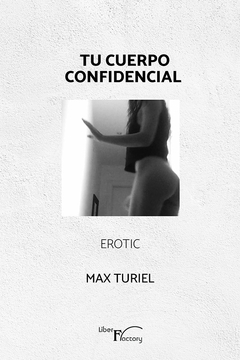 Tu cuerpo confidencial. Erotic.