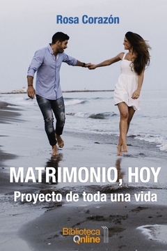 Matrimonio, Hoy: Proyecto de toda una vida