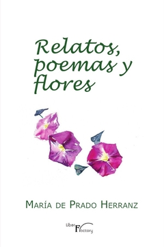 Relatos, poemas y flores