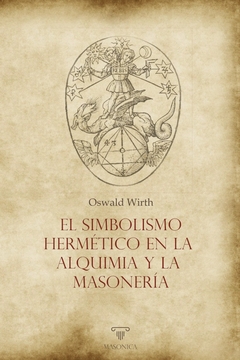 El simbolismo hermético en la alquimia y la masonería
