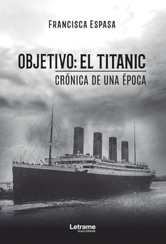 Objetivo: El Titanic. Crónica de una época