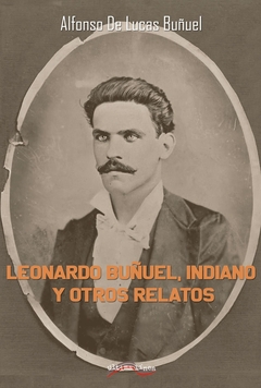 Leonardo Buñuel, indiano y otros relatos