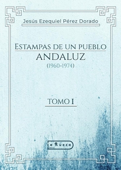 Estampas de un pueblo andaluz (1960-1974)