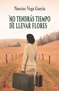 No tendrás tiempo de llevar flores