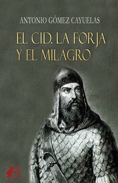 El Cid. La forja y el milagro