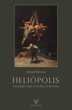 HELIÓPOLIS. Inquisidores contra masones