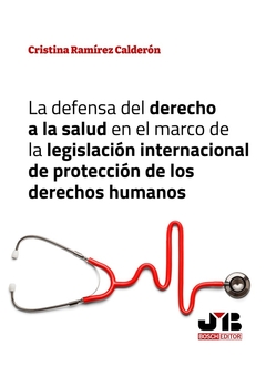 La defensa del derecho a la salud en el marco de la legislación internacional de protección de los d