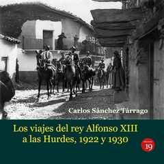 Los viajes del rey Alfonso XIII a Las Hurdes, 1922 y 1930