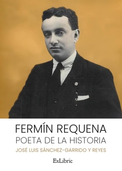 Fermín Requena. Poeta de la historia