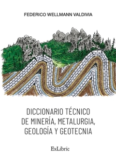 Diccionario técnico de minería, metalurgia, geología y geotecnia