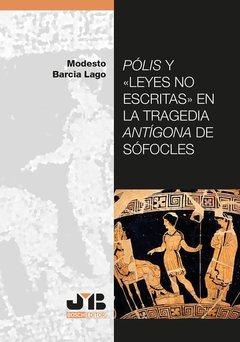 Pólis y <<Leyes no escritas>> en la tragedia Antígona de Sófocles