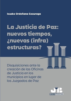 La justicia de paz: nuevos tiempos, ¿nuevas (infra)estructuras?