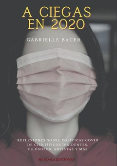 A ciegas en 2020. Reflexiones de científicos disidentes, filósofos, artistas y más