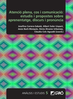 Atenció plena, cos i comunicació: estudis i propostes sobre aprenentatge, discurs i pronúncia