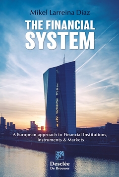 The Financial System. A European approach to Financial Institutions, Instruments & Markets