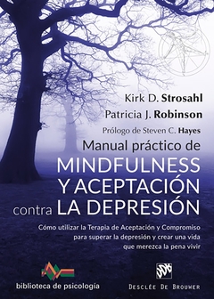 Manual práctico de Mindfulness y Aceptación contra la depresión. Cómo utilizar la Terapia de Aceptac