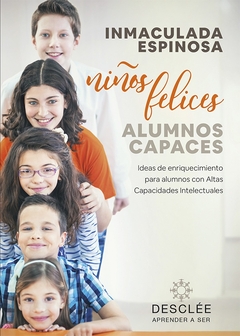 Niños felices, alumnos capaces. Ideas de enriquecimiento para alumnos con Altas Capacidades Intelect