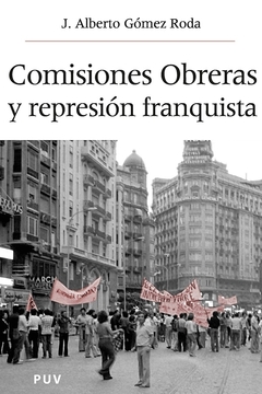 Comisiones obreras y la represión franquista