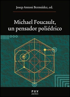 Michael Foucault, un pensador poliédrico