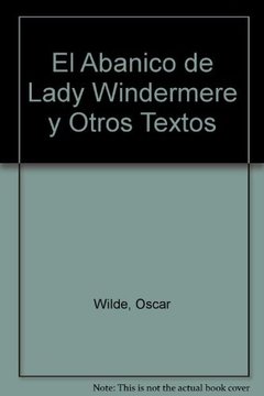 El abanico de Lady Windermere y otros textos